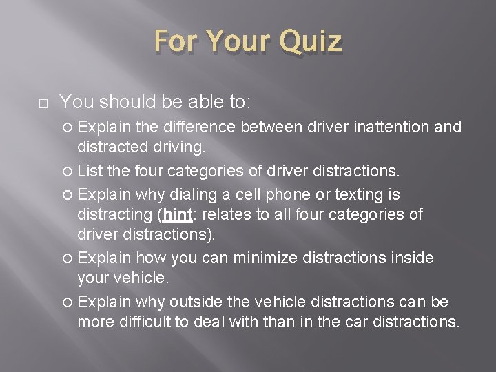 For Your Quiz You should be able to: Explain the difference between driver inattention