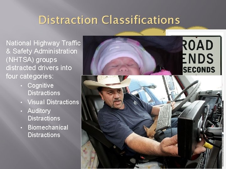 Distraction Classifications National Highway Traffic & Safety Administration (NHTSA) groups distracted drivers into four
