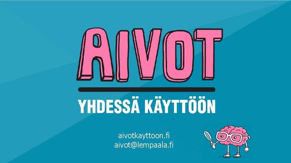aivotkayttoon. fi aivot@lempaala. fi 