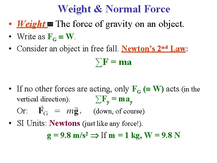 Weight & Normal Force • Weight The force of gravity on an object. •