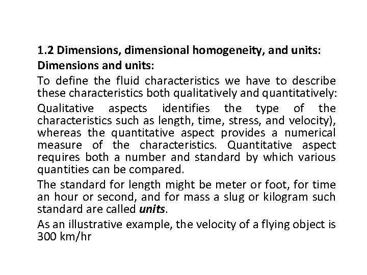 1. 2 Dimensions, dimensional homogeneity, and units: Dimensions and units: To define the fluid