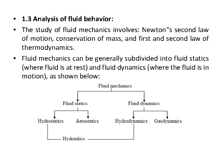  • 1. 3 Analysis of fluid behavior: • The study of fluid mechanics