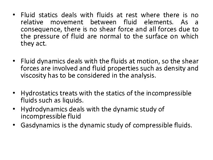  • Fluid statics deals with fluids at rest where there is no relative