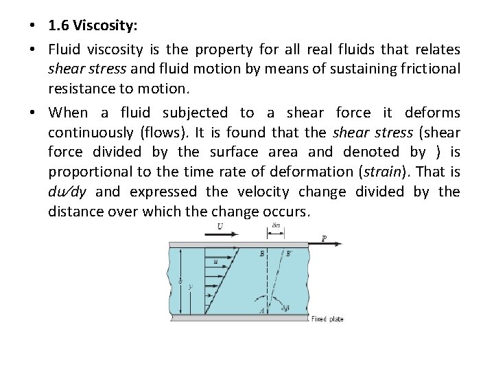  • 1. 6 Viscosity: • Fluid viscosity is the property for all real