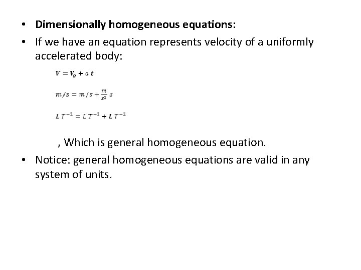  • Dimensionally homogeneous equations: • If we have an equation represents velocity of