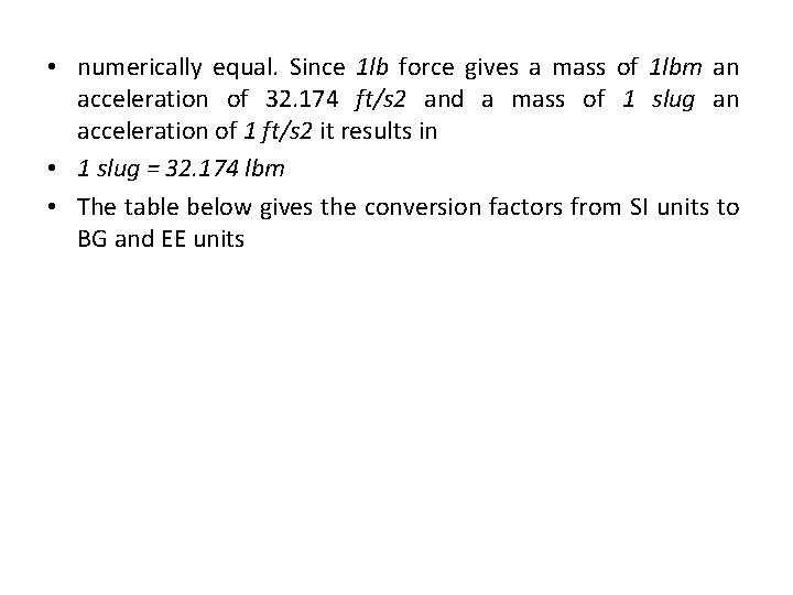  • numerically equal. Since 1 lb force gives a mass of 1 lbm