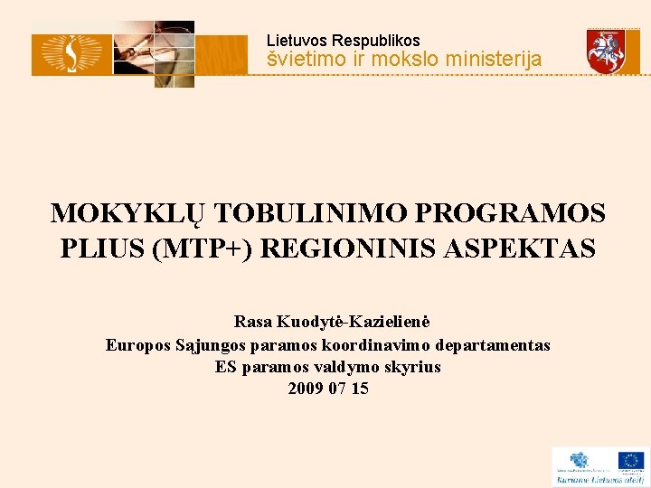 Lietuvos Respublikos švietimo ir mokslo ministerija MOKYKLŲ TOBULINIMO PROGRAMOS PLIUS (MTP+) REGIONINIS ASPEKTAS Rasa