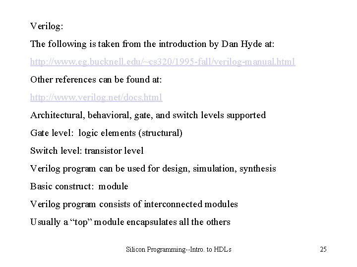 Verilog: The following is taken from the introduction by Dan Hyde at: http: //www.