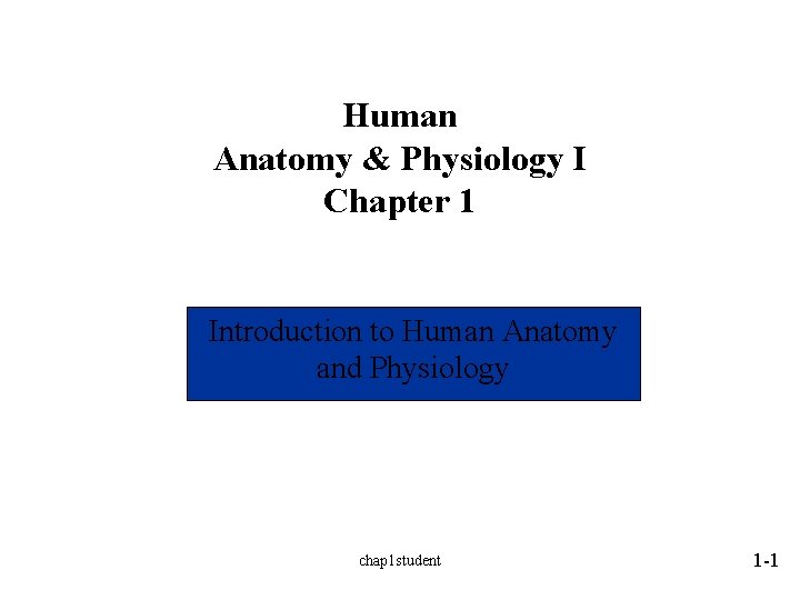 Human Anatomy & Physiology I Chapter 1 Instructor: Quinn V. Bui, DC, MPH, MS Human Anatomy & Physiology I Chapter 1 Instructor: Quinn V. Bui, DC, MPH, MS