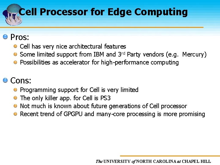 Cell Processor for Edge Computing Pros: Cell has very nice architectural features Some limited