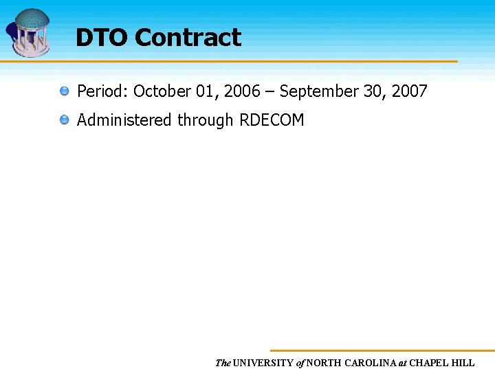 DTO Contract Period: October 01, 2006 – September 30, 2007 Administered through RDECOM The