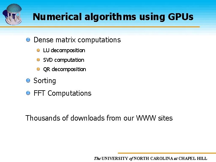 Numerical algorithms using GPUs Dense matrix computations LU decomposition SVD computation QR decomposition Sorting