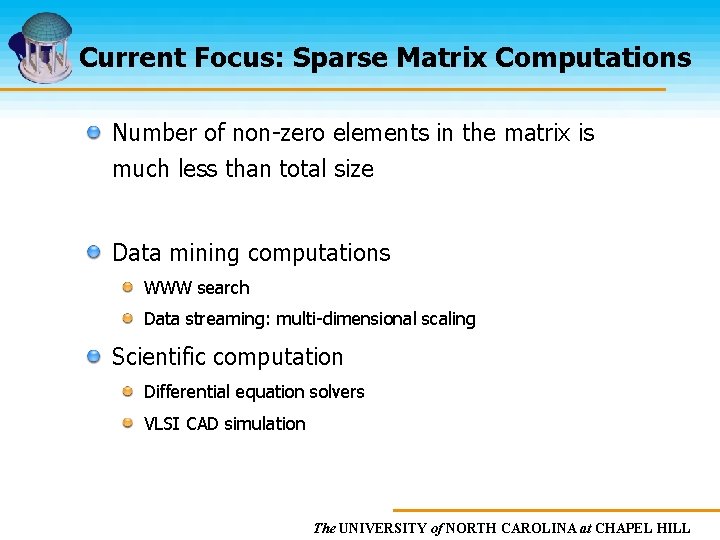 Current Focus: Sparse Matrix Computations Number of non-zero elements in the matrix is much