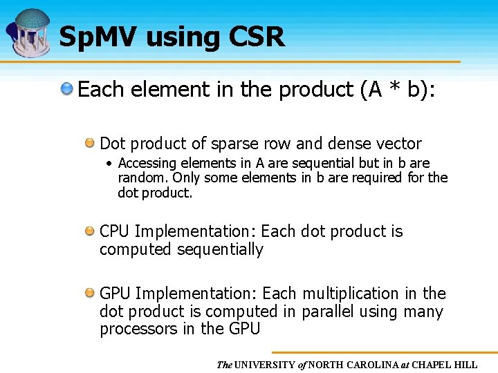 Sp. MV using CSR Each element in the product (A * b): Dot product