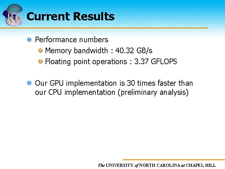 Current Results Performance numbers Memory bandwidth : 40. 32 GB/s Floating point operations :