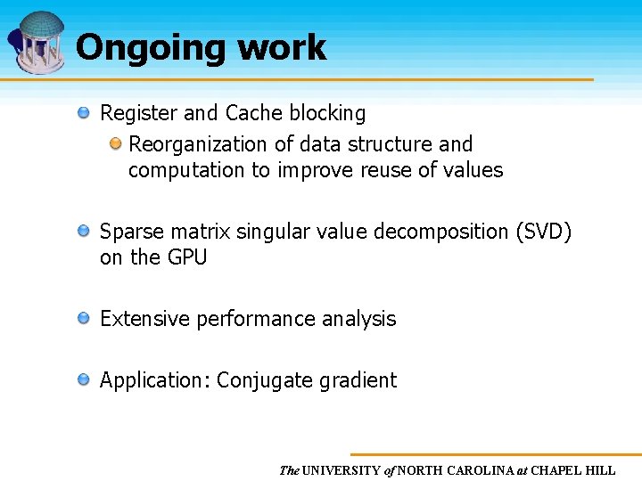 Ongoing work Register and Cache blocking Reorganization of data structure and computation to improve