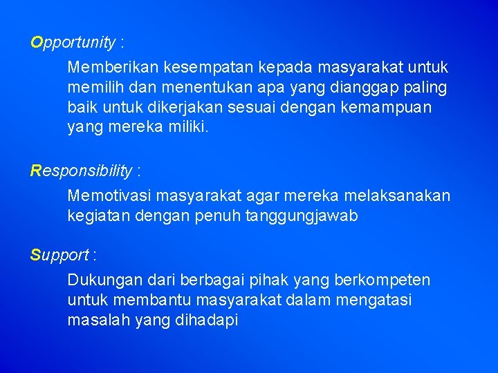 Opportunity : Memberikan kesempatan kepada masyarakat untuk memilih dan menentukan apa yang dianggap paling