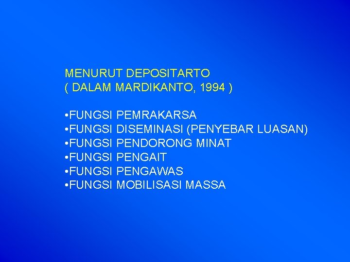 MENURUT DEPOSITARTO ( DALAM MARDIKANTO, 1994 ) • FUNGSI PEMRAKARSA • FUNGSI DISEMINASI (PENYEBAR