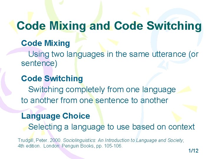 Code Mixing and Code Switching Code Mixing Using two languages in the same utterance