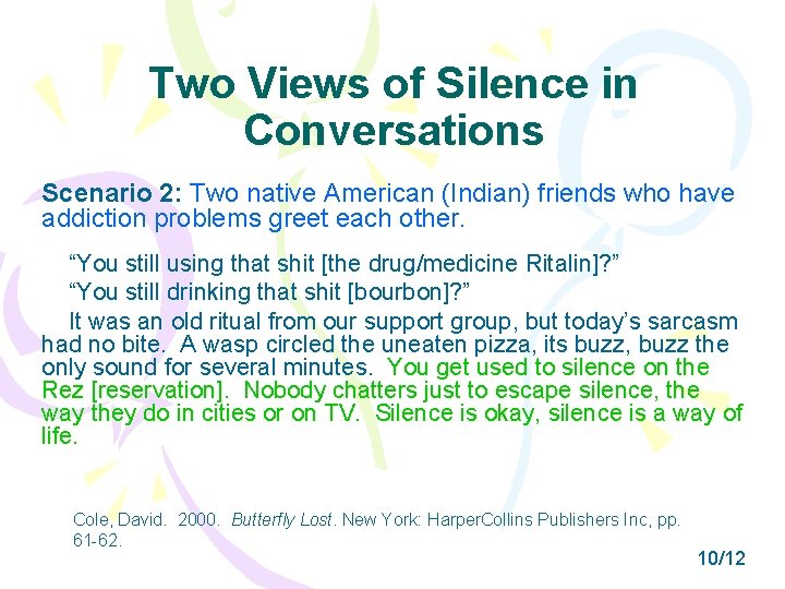 Two Views of Silence in Conversations Scenario 2: Two native American (Indian) friends who