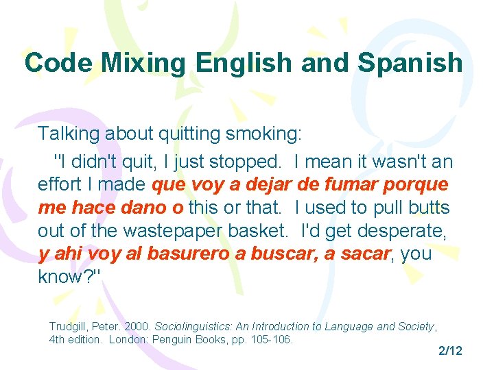 Code Mixing English and Spanish Talking about quitting smoking: "I didn't quit, I just