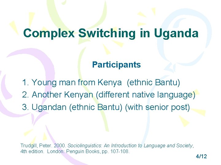 Complex Switching in Uganda Participants 1. Young man from Kenya (ethnic Bantu) 2. Another