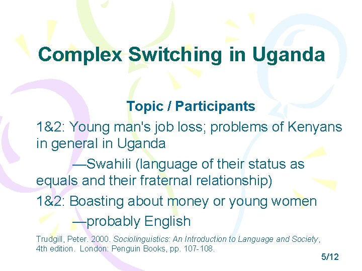 Complex Switching in Uganda Topic / Participants 1&2: Young man's job loss; problems of