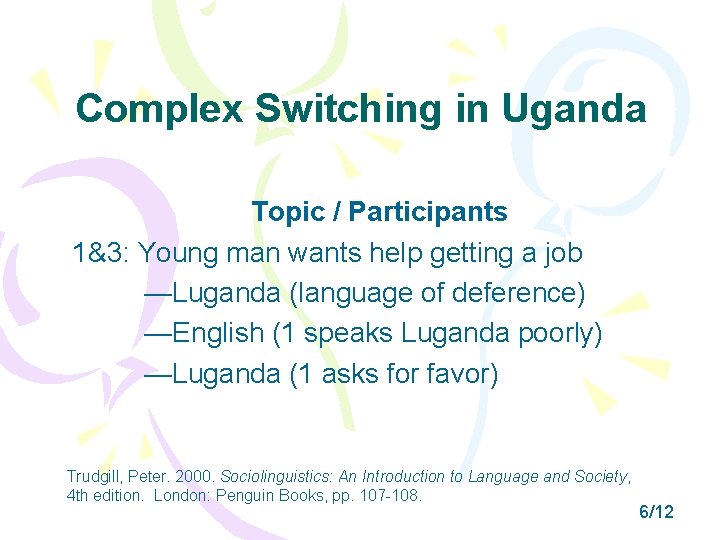 Complex Switching in Uganda Topic / Participants 1&3: Young man wants help getting a
