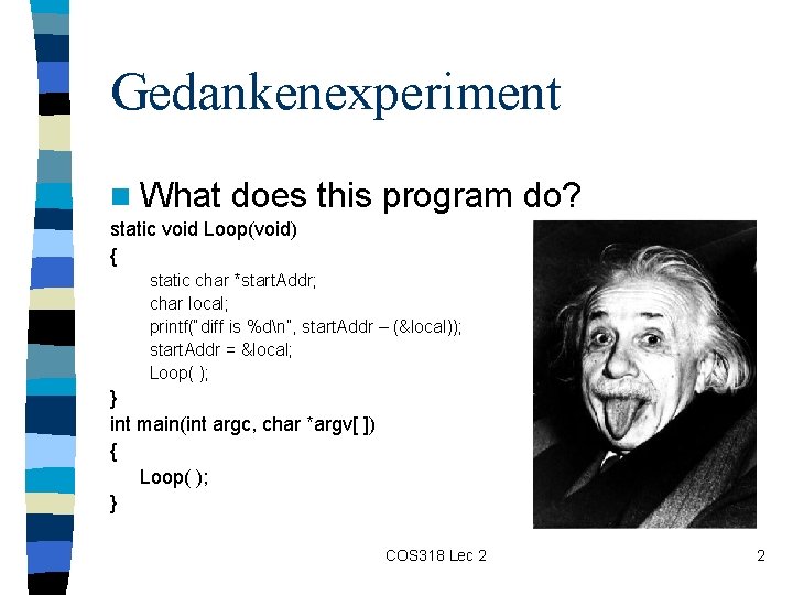 Gedankenexperiment n What does this program do? static void Loop(void) { static char *start.