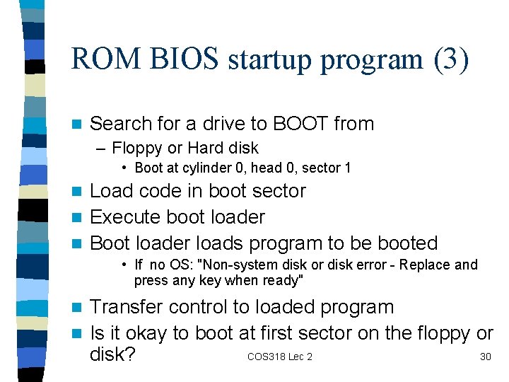 ROM BIOS startup program (3) n Search for a drive to BOOT from –