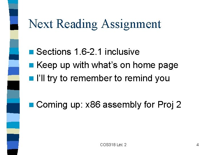 Next Reading Assignment n Sections 1. 6 -2. 1 inclusive n Keep up with