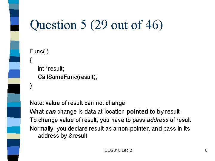 Question 5 (29 out of 46) Func( ) { int *result; Call. Some. Func(result);