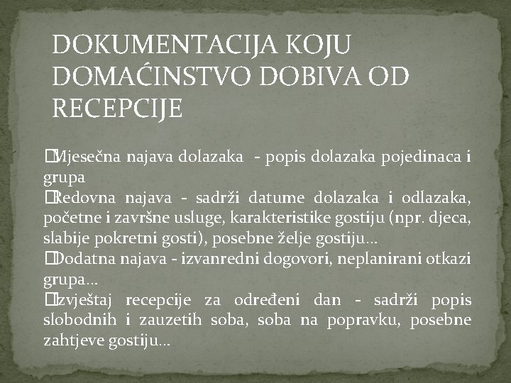 DOKUMENTACIJA KOJU DOMAĆINSTVO DOBIVA OD RECEPCIJE �Mjesečna najava dolazaka - popis dolazaka pojedinaca i