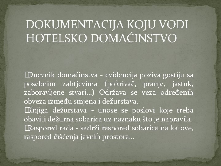 DOKUMENTACIJA KOJU VODI HOTELSKO DOMAĆINSTVO �Dnevnik domaćinstva - evidencija poziva gostiju sa posebnim zahtjevima