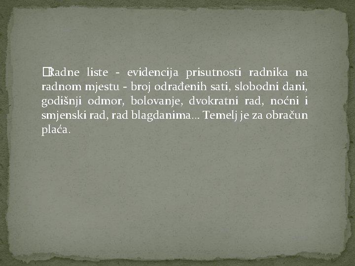 �Radne liste - evidencija prisutnosti radnika na radnom mjestu - broj odrađenih sati, slobodni