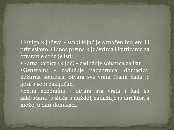 �Knjiga ključeva - svaki ključ je označen brojem ili privjeskom. Odnos prema ključevima i