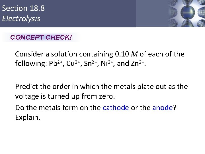 Section 18. 8 Electrolysis CONCEPT CHECK! Consider a solution containing 0. 10 M of