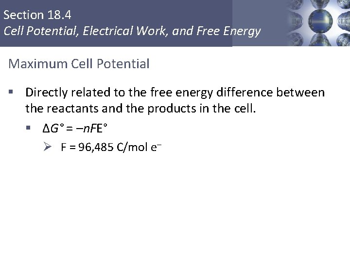 Section 18. 4 Cell Potential, Electrical Work, and Free Energy Maximum Cell Potential §