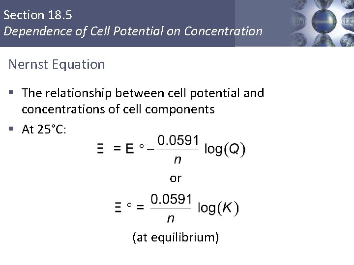 Section 18. 5 Dependence of Cell Potential on Concentration Nernst Equation § The relationship