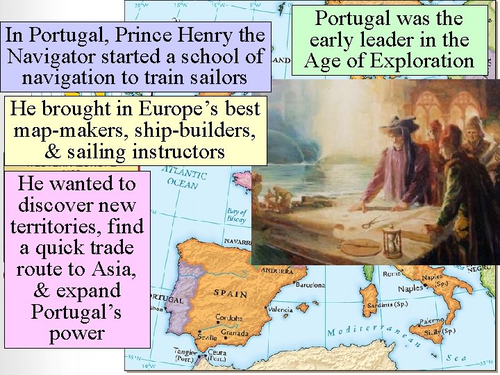 In Portugal, Prince Henry the Navigator started a school of navigation to train sailors