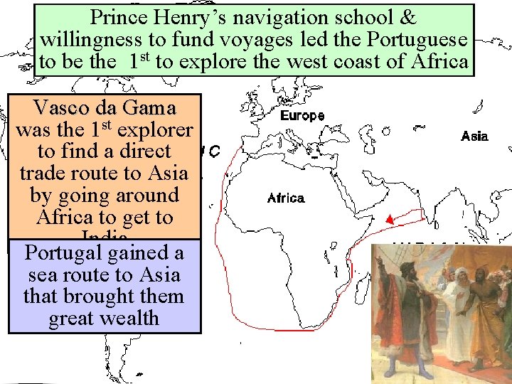 Prince Henry’s navigation school & willingness to fund voyages led the Portuguese to be