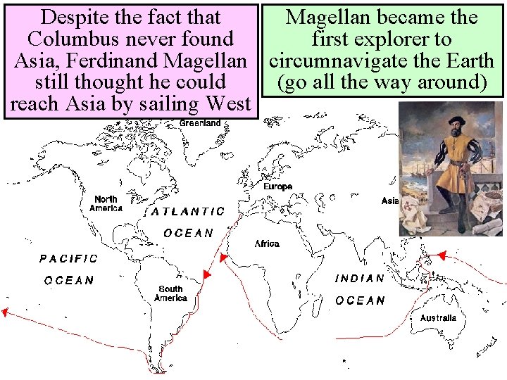 Despite the fact that Magellan became the Columbus never found first explorer to Asia,