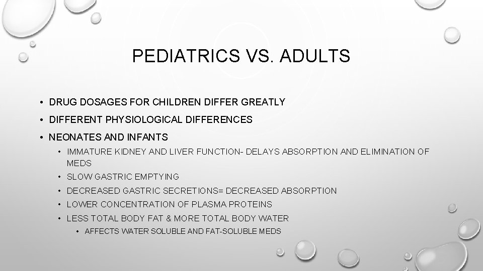 PEDIATRICS VS. ADULTS • DRUG DOSAGES FOR CHILDREN DIFFER GREATLY • DIFFERENT PHYSIOLOGICAL DIFFERENCES PEDIATRICS VS. ADULTS • DRUG DOSAGES FOR CHILDREN DIFFER GREATLY • DIFFERENT PHYSIOLOGICAL DIFFERENCES