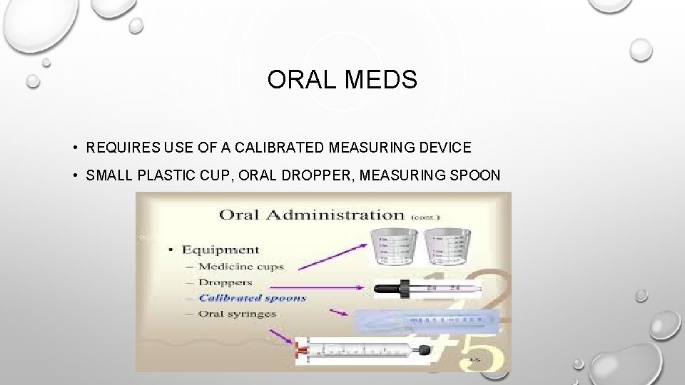 ORAL MEDS • REQUIRES USE OF A CALIBRATED MEASURING DEVICE • SMALL PLASTIC CUP, ORAL MEDS • REQUIRES USE OF A CALIBRATED MEASURING DEVICE • SMALL PLASTIC CUP,