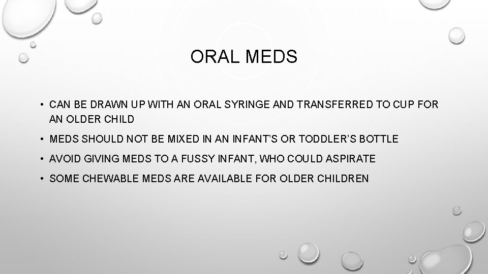 ORAL MEDS • CAN BE DRAWN UP WITH AN ORAL SYRINGE AND TRANSFERRED TO ORAL MEDS • CAN BE DRAWN UP WITH AN ORAL SYRINGE AND TRANSFERRED TO