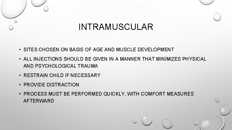 INTRAMUSCULAR • SITES CHOSEN ON BASIS OF AGE AND MUSCLE DEVELOPMENT • ALL INJECTIONS INTRAMUSCULAR • SITES CHOSEN ON BASIS OF AGE AND MUSCLE DEVELOPMENT • ALL INJECTIONS