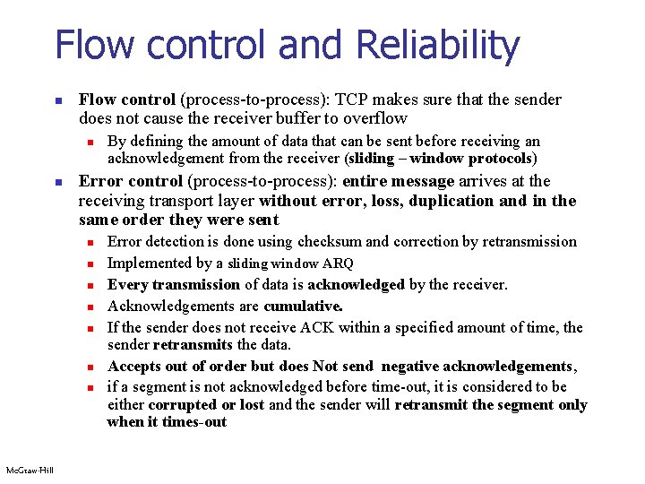 Flow control and Reliability n Flow control (process-to-process): TCP makes sure that the sender