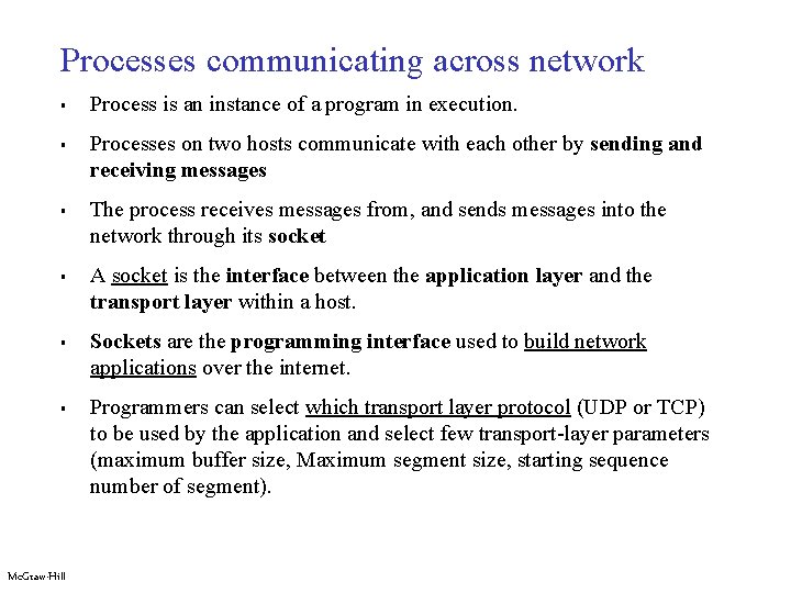 Processes communicating across network § § § Mc. Graw-Hill Process is an instance of