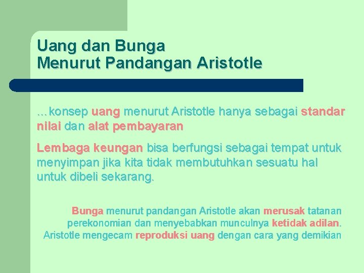 Uang dan Bunga Menurut Pandangan Aristotle …konsep uang menurut Aristotle hanya sebagai standar nilai