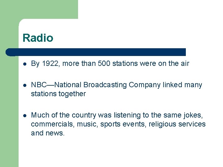 Radio l By 1922, more than 500 stations were on the air l NBC—National